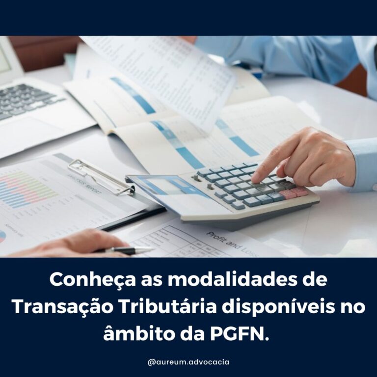 Conheça As Modalidades De Transação Tributária Disponíveis No âmbito Da Pgfn Aureum Advocacia 6529